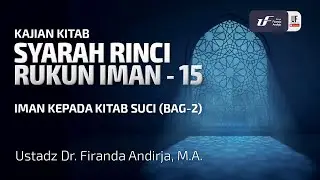 Syarah Rinci Rukun Iman #15: Iman Kepada Kitab Suci (Bag-2) - Ustadz Dr. Firanda Andirja M.A