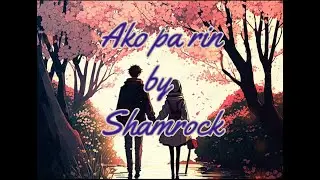 Ako pa rin by Shamrock ( Lyrics Video )
