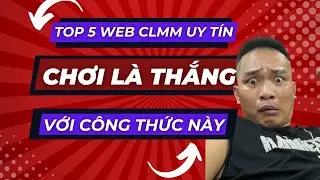 Top 5 Web Clmm Uy Tín | Thắng cực dễ với cách chơi clmm này