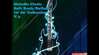Melodic Classic Rock Ballads | 70's 80"s (Easy Listening)