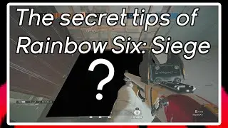 The Secret Tips of Rainbow Six: Siege - Advice & Information You Don't Know!