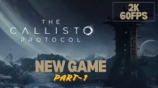 THE CALLISTO PROTOCOL Gameplay Walkthrough Part -1 [2K 60FPS ] - No Commentary