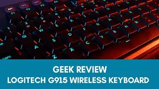 Geek Review: Logitech G915 Wireless RGB Keyboard | The Best Gaming Keyboard of the DECADE!