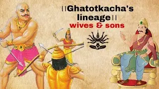 Ghatotkacha's lineage।। his wife & children।। What is the reason behind of his name?