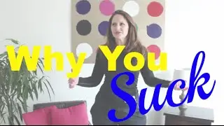 Why You Suck