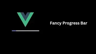 4: Vue 3 Fancy Progress Bar | Tailwind CSS
