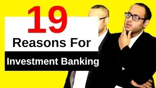 TOP 19 Reasons for Investment Banking