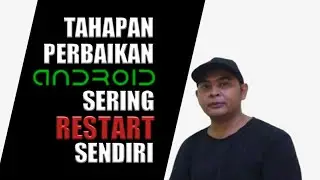 Mengatasi Android Sering Restart Sendiri