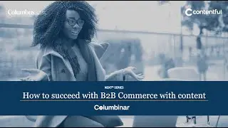 N3XT® x Contentful - How to succeed with B2B Commerce with Content