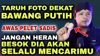 AWAS PELET SADIS‼️ TARUH FOTO DI DEKAT BAWANG PUTIH , besok dia akan kangen rindu berat