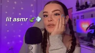 an extremely unhinged 'lit' ASMR ramble 🍃