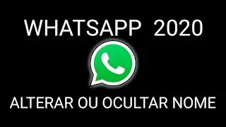 Como mudar ou ocultar o nome no whatsapp 2020