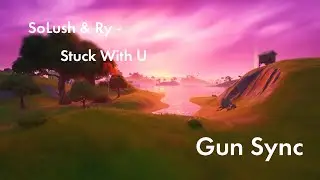SoLush & Ry - Stuck With U | First Gun Sync