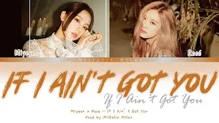 Miyeon x Rosé 'If I Ain't Got You' [Prod by Milalin]
