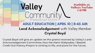 Crystal Boyd on Valley's Land Acknowledgement and Oral History Project     4-10-2022