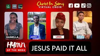Jesus Paid it All -Christ in Song Virtual Choir