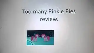 MLP Too Many Pinkie Pies review