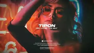 Deep House Type Beat x EDM Type Beat [TIPON] Electronic x Dance x Techno Instrumental 2022