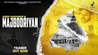 Majbooriyan (Official Teaser) Deep Hardeep | Perfecto | Mehraaj Singh | Latest Punjabi Songs 2024