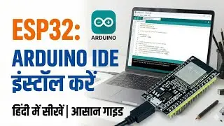 How to Install ESP32 in Arduino IDE (Hindi) | Complete Setup & First Code Guide