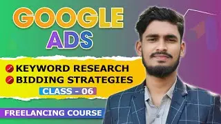 Class 06: Keywords Research And Bidding Strategies in Google Ads 2024