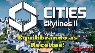 CITIES SKYLINES 2 || EXPANSÃO E RECEITAS || EP 10