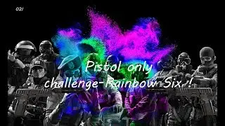 Pistol only challenge-Rainbow Six Siege!