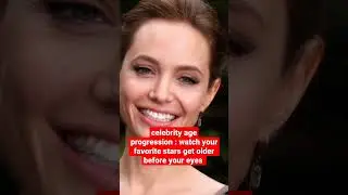 celebrity age progression : watch your favorite stars get older before your eyes