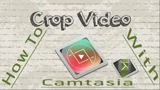 How To Crop Video With Camtasia Studio