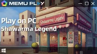 Download and Play Shawarma Legend on PC with MEmu Play