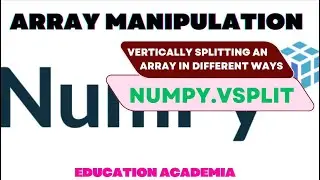 Vertically Splitting an array using Numpy | np.vsplit