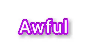 Awful - synonyms and antonyms