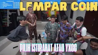 MOMEN LEMPAR KOIN PILIH ISTIRAHAT ATAU YXGC | STREAM MARAPTHON 