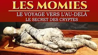 Les MOMIES : Secrets des Voyages vers l'Au-Delà - Documentaire COMPLET en Français (Egypte)
