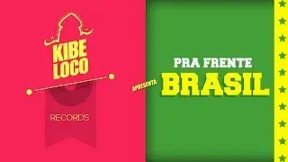 Kibe Loco: Pra Frente, Brasil!