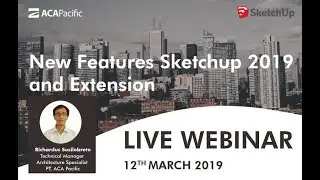 Webinar SketchUp 2019 New Features and Extension (5) - ACA Pacific