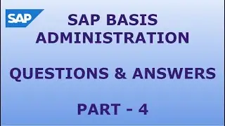 SAP BASIS ADMINISTRATION QUESTIONS AND ANSWERS - PART4 | SAP BASIS