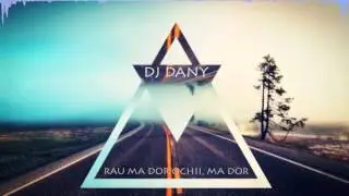 DJ DANY - Rau ma dor ochii ma dor (REMIX)