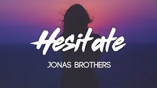 Jonas Brothers - Hesitate (Lyrics, Audio)