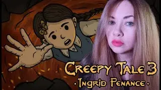 Финалим ▶ Creepy Tale 3: Ingrid Penance Часть 10