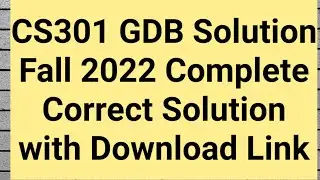 CS301 GDB Solution Fall 2022 Correct Solution with Download Link | cs301 gdb solution 2022 |