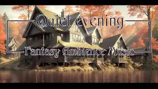 Quiet Evening | Fantasy Ambience Music | Simple Animation
