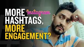 Do more hashtags on Instagram mean more engagement | What is the right way to use hashtags?