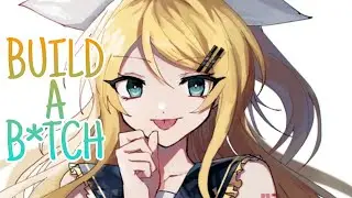 Nightcore - Build A B*tch (Female Version) (Lyrics)