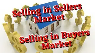 Selling a home in a buyer's market versus Selling a home in a sellers market