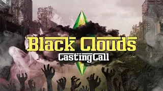 Black Clouds Casting Call | Sims 3 Machinima [CLOSED]