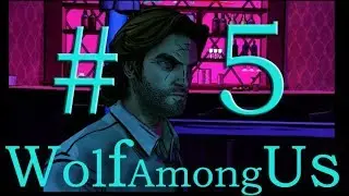 The Wolf Among Us/ Волка среди нас #5 Тролли, стриптиз-бар, русалочка