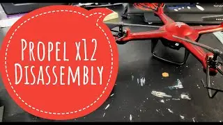 The propel x12 drone disassembly pt 1