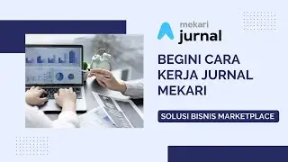 BEGINI CARA KERJA JURNAL MEKARI (Solusi bisnis marketplace )