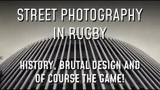 Rugby Street Photography - History, brutal design and of course the game!